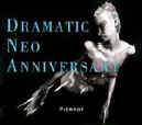 DRAMATIC NEO ANNIVERSARY